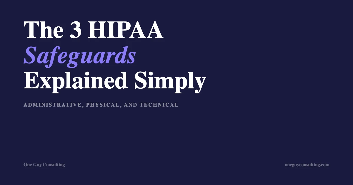 The three HIPAA safeguards administrative physical and technical explained